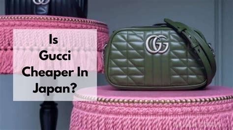 is it cheaper to buy gucci in japan|are japanese brands cheaper.